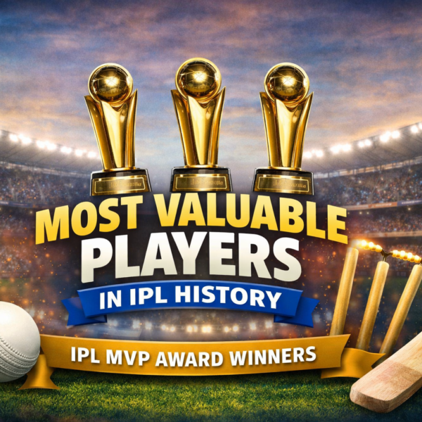 Most Valuable Players in IPL History Full List (2008-2025)