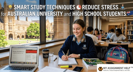 Smart Study Techniques to Reduce Stress for Australian University And High School Students